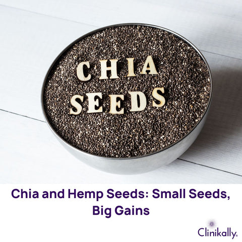 Chia and Hemp Seeds: Small Seeds, Big Gains