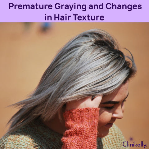 What causes premature graying and hair texture changes