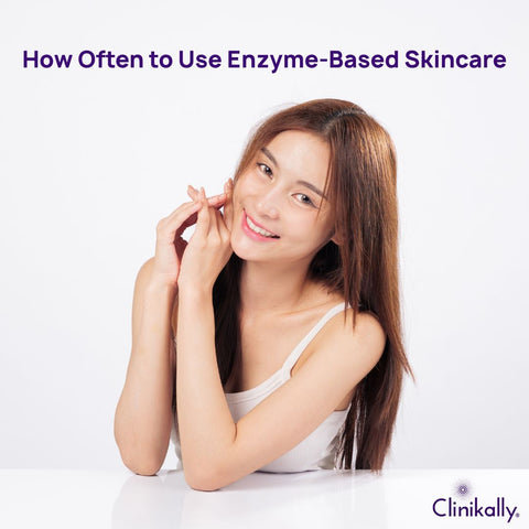 How Often to Use Enzyme-Based Skincare