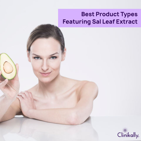 Best Product Types Featuring Sal Leaf Extract