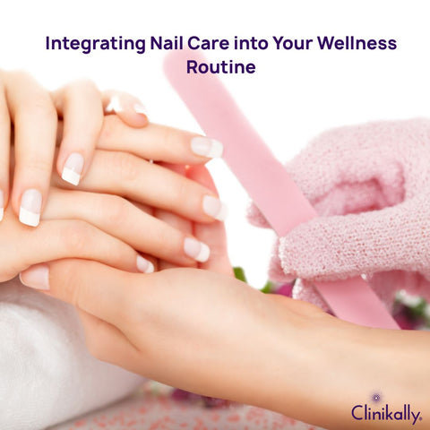 Integrating Nail Care into Your Wellness Routine