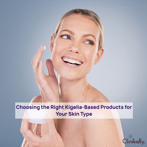 Choosing the Right Kigelia-Based Products for Your Skin Type
