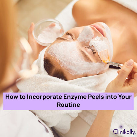How to Incorporate Enzyme Peels into Your Routine