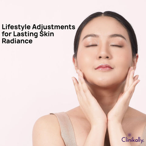Lifestyle Adjustments for Lasting Skin Radiance