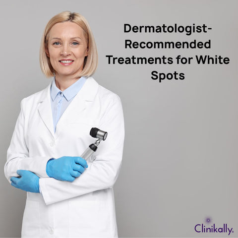 Dermatologist-Recommended Treatments for White Spots