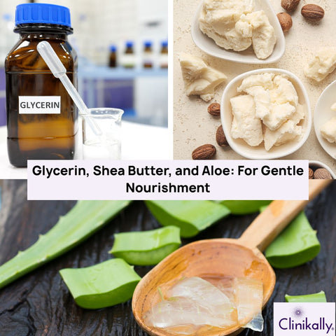 Glycerin, Shea Butter, and Aloe: For Gentle Nourishment