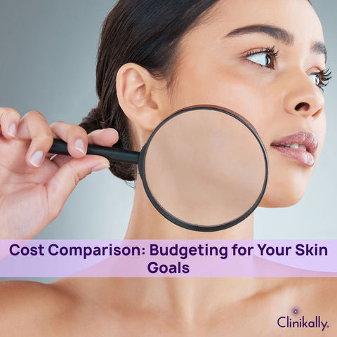 Cost Comparison: Budgeting for Your Skin Goals