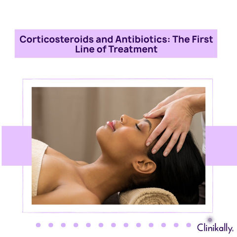 Corticosteroids and Antibiotics: The First Line of Treatment