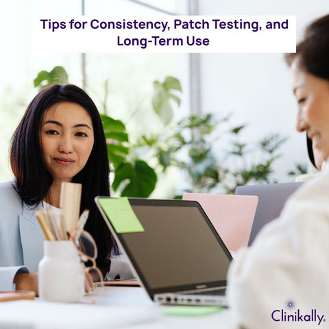 Tips for Consistency, Patch Testing, and Long-Term Use