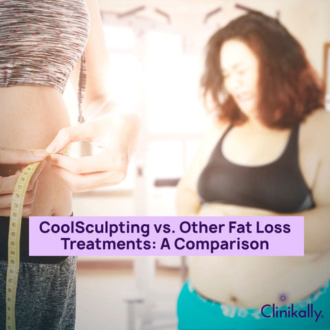 CoolSculpting vs. Other Fat Loss Treatments: A Comparison