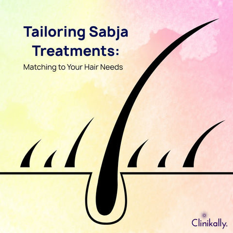 Tailoring Sabja Treatments: Matching to Your Hair Needs