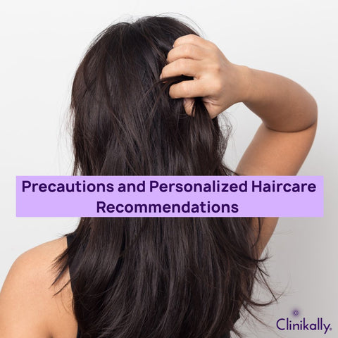 Precautions and Personalized Haircare Recommendations