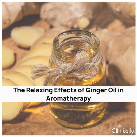 The Relaxing Effects of Ginger Oil in Aromatherapy