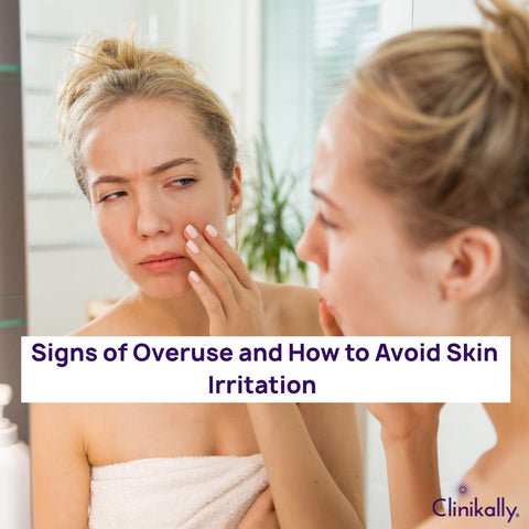 Signs of Overuse and How to Avoid Skin Irritation