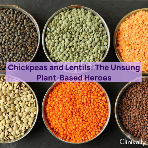 Chickpeas and Lentils: The Unsung Plant-Based Heroes