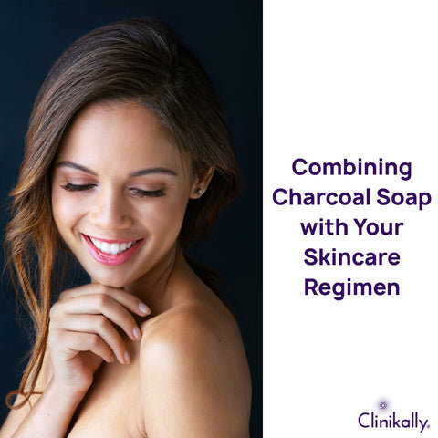 Combining Charcoal Soap with Your Skincare Regimen