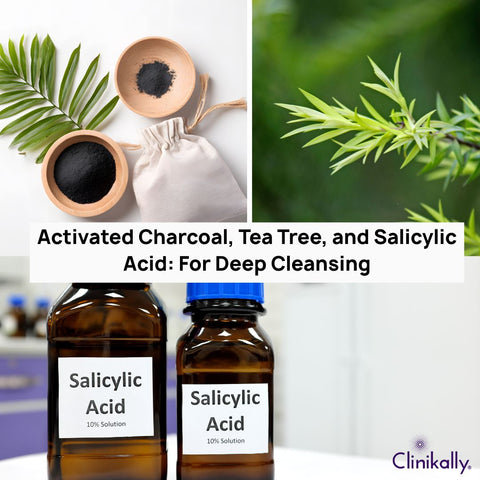 Activated Charcoal, Tea Tree, and Salicylic Acid: For Deep Cleansing