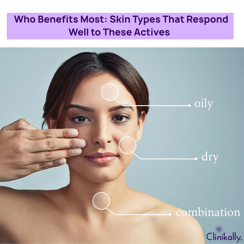 Who Benefits Most: Skin Types That Respond Well to These Actives