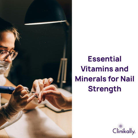 Essential Vitamins and Minerals for Nail Strength