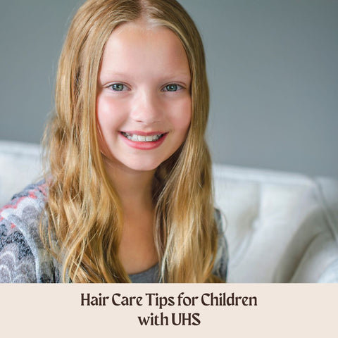 Hair Care Tips for Children with UHS