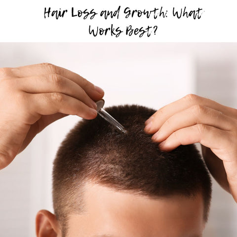 Hair Loss and Growth: What Works Best?