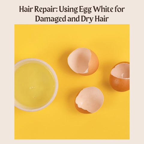 Hair Repair: Using Egg White for Damaged and Dry Hair