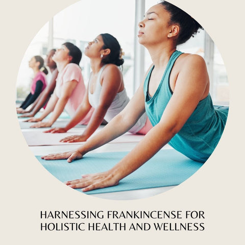 Harnessing Frankincense for Holistic Health and Wellness