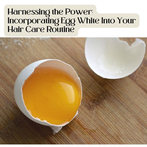 Harnessing the Power: Incorporating Egg White Into Your Hair Care Routine