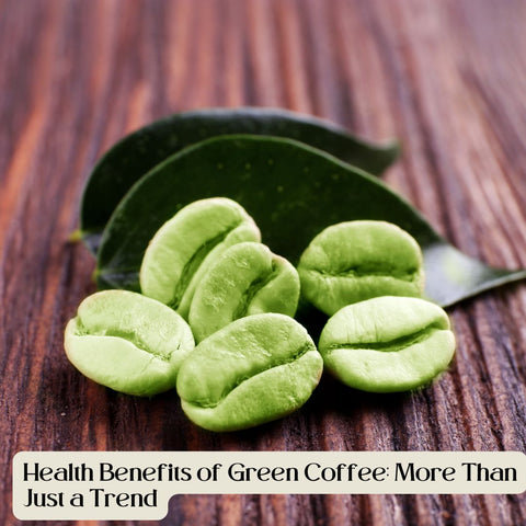 Health Benefits of Green Coffee: More Than Just a Trend