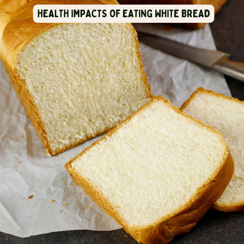 Health Impacts of Eating White Bread