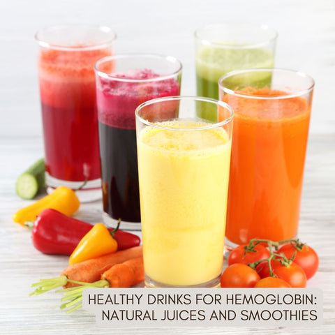 Healthy Drinks for Hemoglobin: Natural Juices and Smoothies