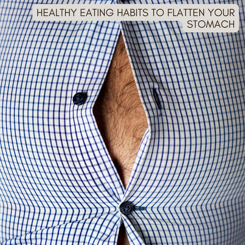 Healthy Eating Habits to Flatten Your Stomach