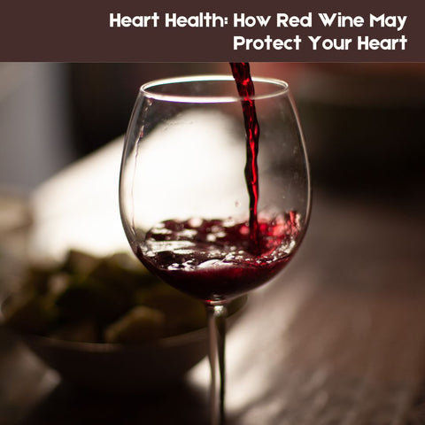 Heart Health: How Red Wine May Protect Your Heart