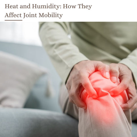 Heat and Humidity: How They Affect Joint Mobility