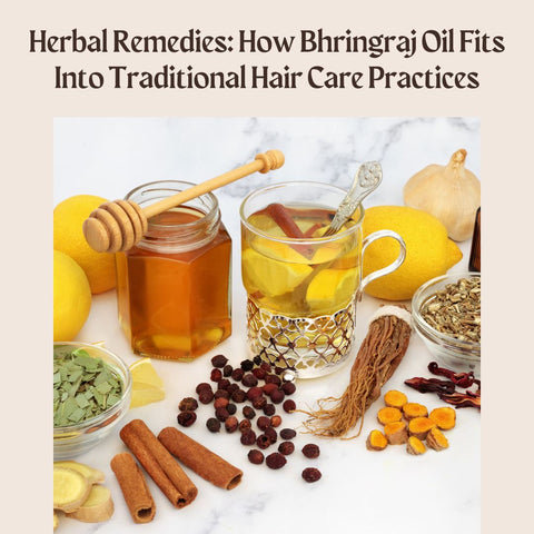 Herbal Remedies: How Bhringraj Oil Fits Into Traditional Hair Care Practices