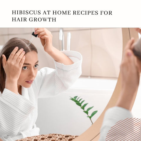 Hibiscus at Home Recipes for Hair Growth