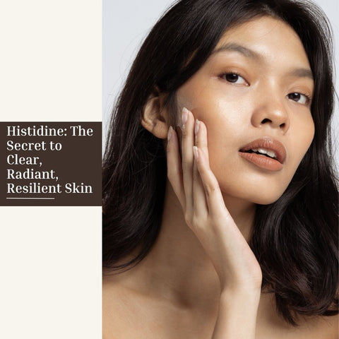 Histidine: The Secret to Clear, Radiant, Resilient Skin