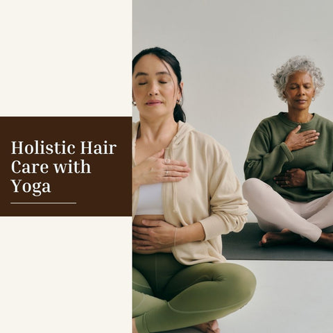 Holistic Hair Care with Yoga