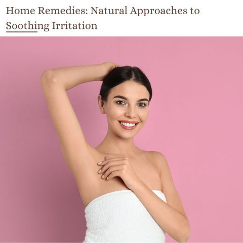 Home Remedies: Natural Approaches to Soothing Irritation