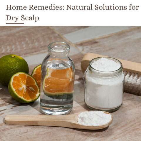 Home Remedies: Natural Solutions for Dry Scalp