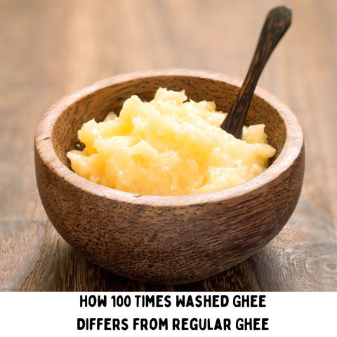 How 100 Times Washed Ghee Differs from Regular Ghee