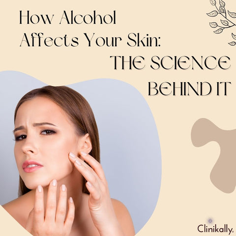 How Alcohol Affects Your Skin: The Science Behind It