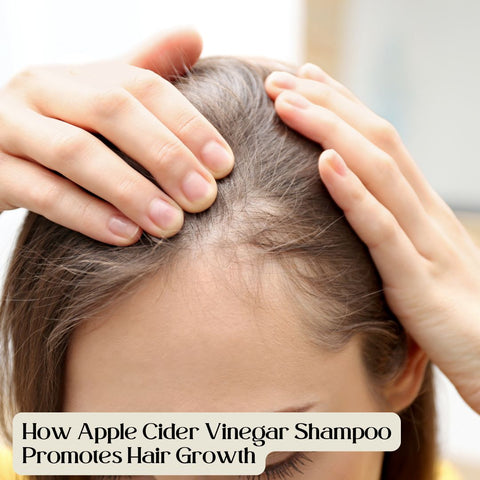 How Apple Cider Vinegar Shampoo Promotes Hair Growth