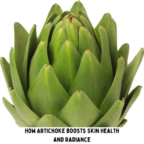 How Artichoke Boosts Skin Health and Radiance