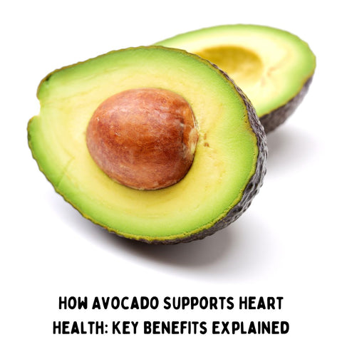How Avocado Supports Heart Health: Key Benefits Explained