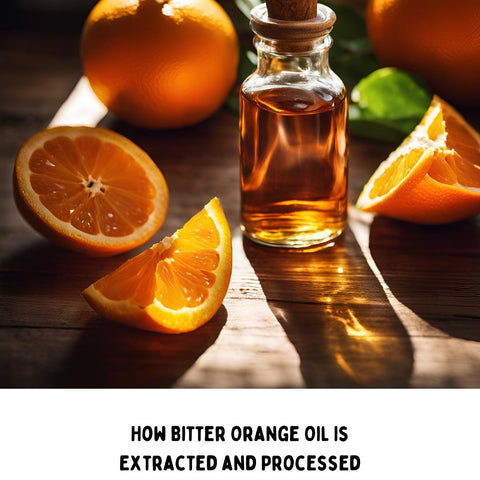 How Bitter Orange Oil is Extracted and Processed