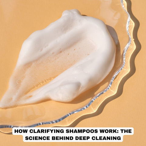 How Clarifying Shampoos Work: The Science Behind Deep Cleaning