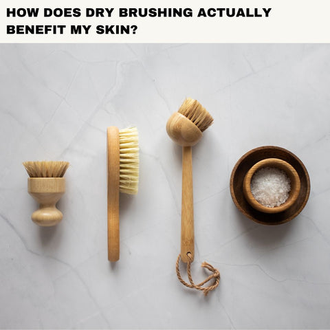 How Does Dry Brushing Actually Benefit My Skin?