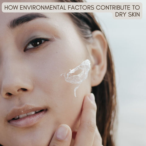 How Environmental Factors Contribute to Dry Skin