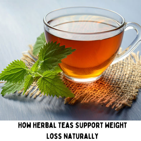 How Herbal Teas Support Weight Loss Naturally